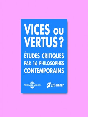 cover image of Vices ou vertus ? Études critiques par 16 philosophes contemporains